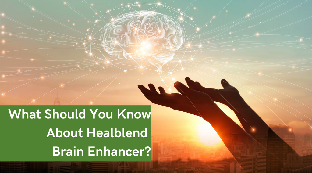 What Should You Know About Healblend Brain Enhancer?