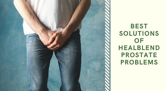 Best solutions of Healblend prostate problems - Healblend