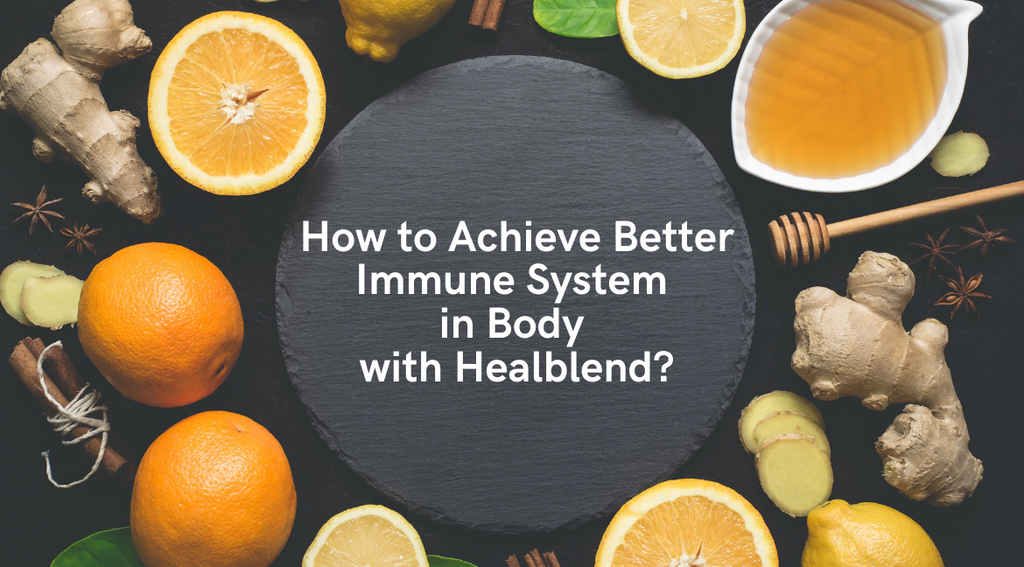 How to Achieve Better Immune System in Body with Healblend?