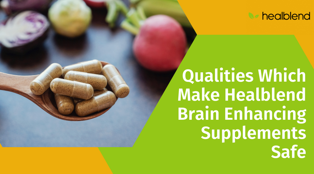 Qualities Which Make Healblend Brain Enhancing Supplements Safe