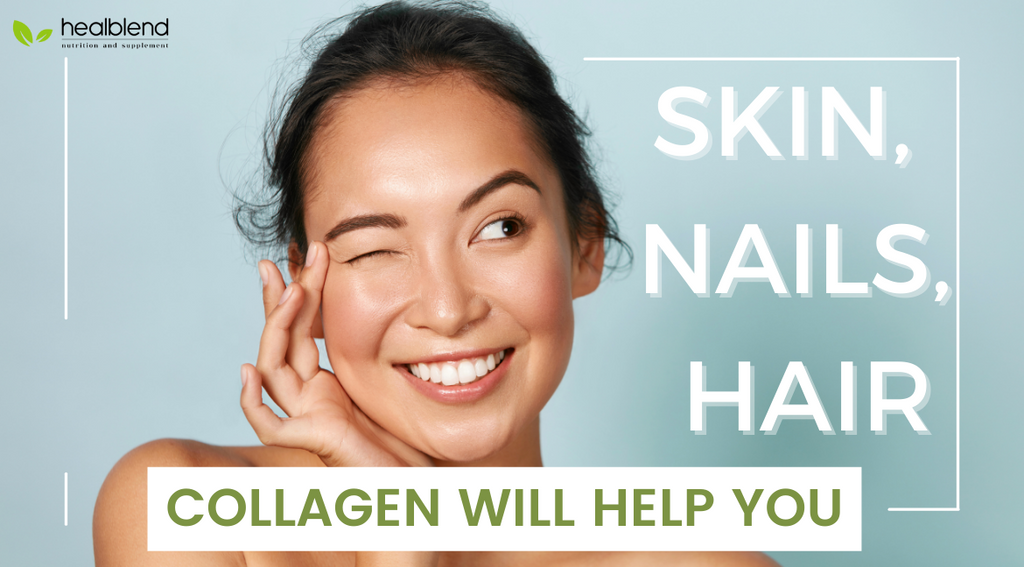 Skin, Nails, Hair - Collagen Will Help You: Get The Best Support Through Healblend